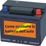 COME EFFETTUARE LA SOSTITUZIONE DELLA BATTERIA AUTO